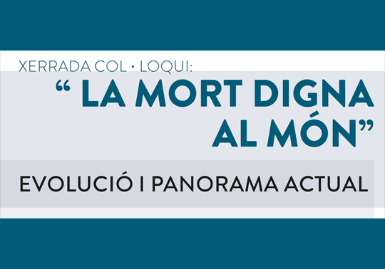 Evolució i panorama actual de la mort digna al món. Conferència de Laurence Arseguet. Fòrum de Debats. 11/12/2019. Centre Cultural La Nau. 19.00h